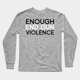 Enough End Gun Violence Protect Children - National Gun Violence Awareness Day Long Sleeve T-Shirt